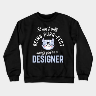 Designer Cat Lover Gifts - It ain't easy being Purr Fect Crewneck Sweatshirt